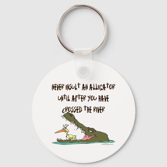 Never Insult an Alligator Humor Keychain (Front)
