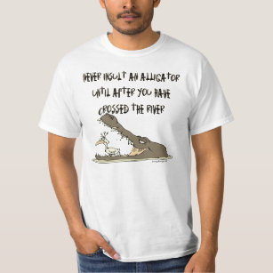 Never Insult An Alligator T-Shirt