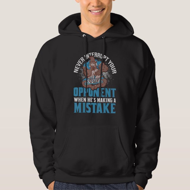 Never Interrupt Your Opponent Making A Mistake  Ch Hoodie (Front)