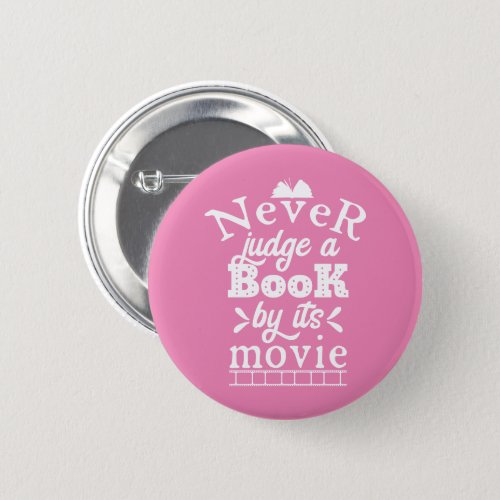 Never Judge a Book by Its Movie Book Lover Gift Button