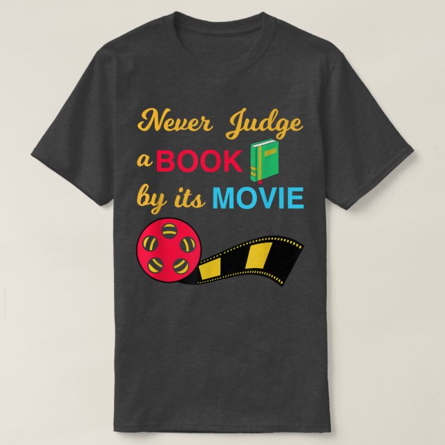 Never Judge A Book By Its Movie Design For Book Lo T-Shirt (Design Front)