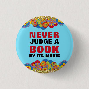 Never Judge a Book By Its Movie for Book Lovers Pinback Button