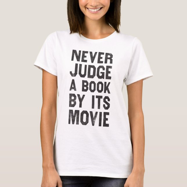 Never Judge A Book By Its Movie T-Shirt (Front)