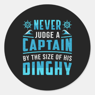 Never Judge a Captain by size of his Dinghy T-Shirt