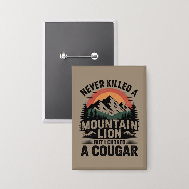 Never Killed A Mountain Lion But I've Choked A Cou Button (Front/Back)