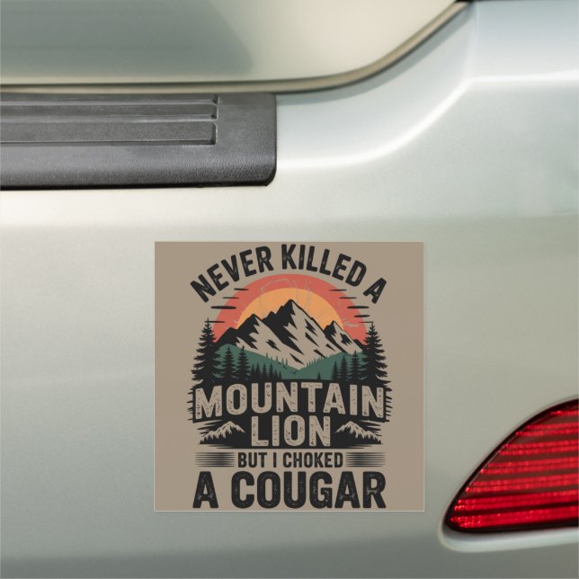 Never Killed A Mountain Lion But I've Choked A Cou Car Magnet (In Situ)