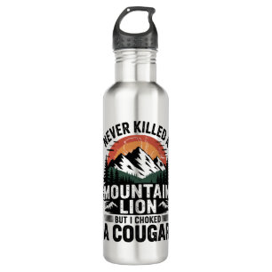 Never Killed A Mountain Lion But I've Choked A Cou Stainless Steel Water Bottle