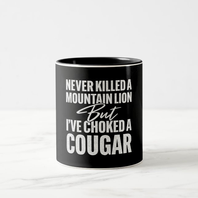 Never Killed A Mountain Lion But I've Choked A Cou Two-Tone Coffee Mug (Center)