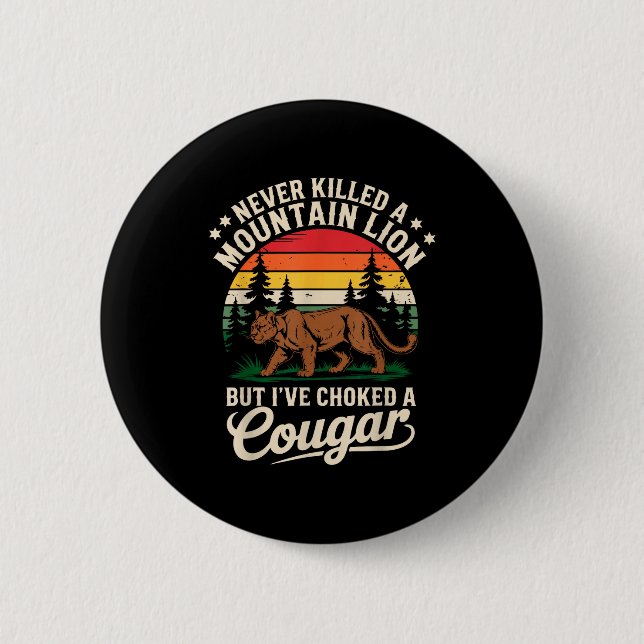 Never Killed A Mountain Lion Funny Cougar Hunting  Button (Front)