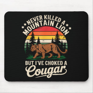 Never Killed A Mountain Lion Funny Cougar Hunting  Mouse Pad