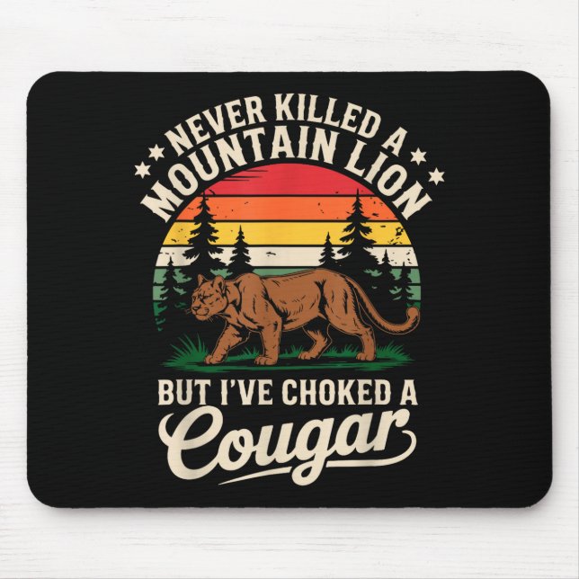 Never Killed A Mountain Lion Funny Cougar Hunting  Mouse Pad (Front)