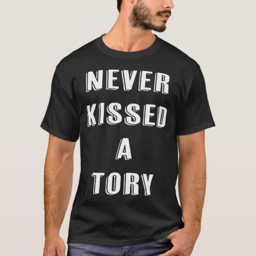 Never Kissed A Tory Anti Conservative Partypng T_Shirt
