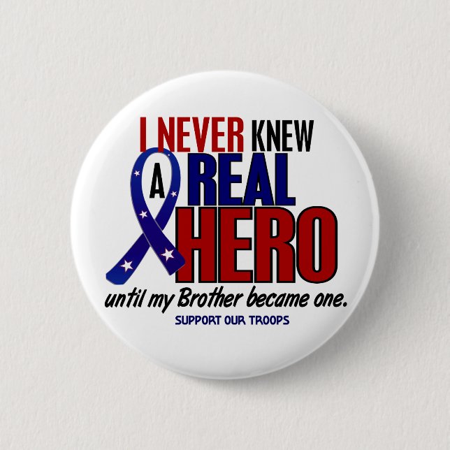 Never Knew A Hero 2 Brother (Support Our Troops) Button (Front)