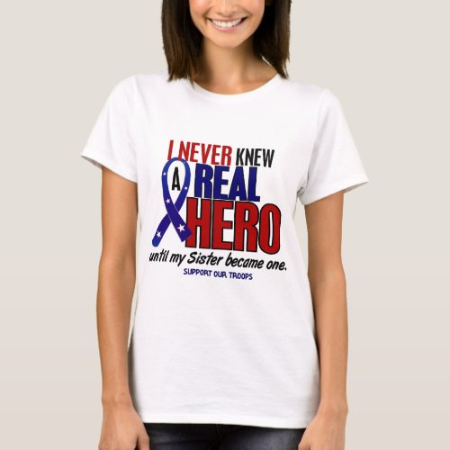 Never Knew A Hero 2 Sister Support Our Troops T_Shirt