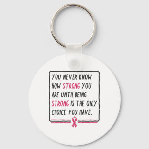Never Know How Strong You Are Breast Cancer Gift  Keychain