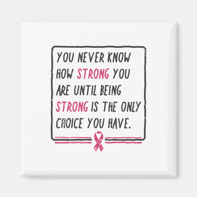Never Know How Strong You Are Breast Cancer Gift  Magnet (Front)