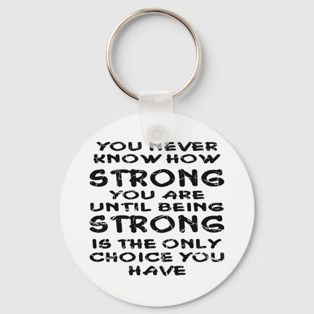 Never Know How Strong You Are Until Being Strong Keychain (Front)
