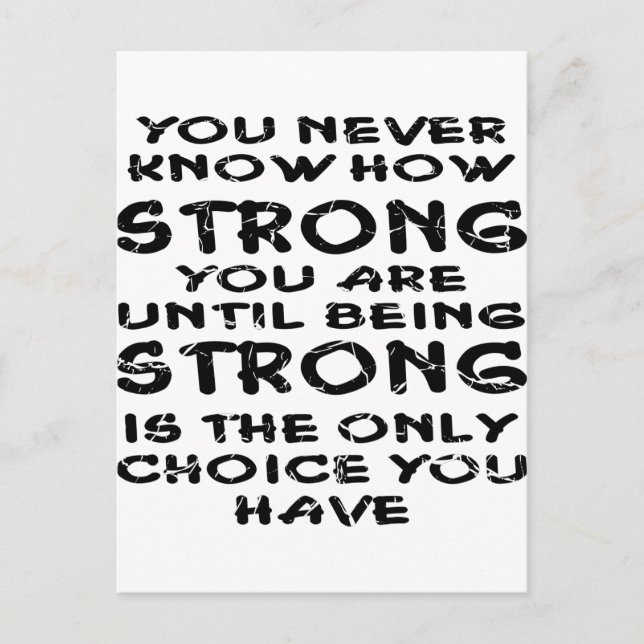 Never Know How Strong You Are Until Being Strong Postcard (Front)