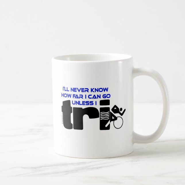 Never Know Unless I Tri Coffee Mug (Right)