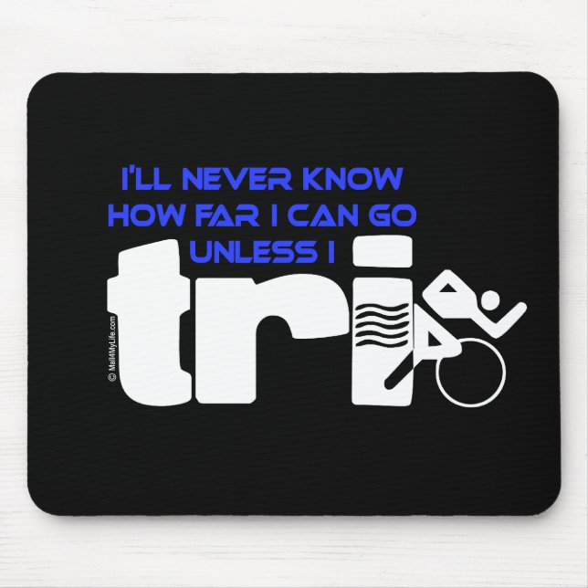 Never Know Unless I Tri Mouse Pad (Front)