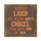 Never Laugh At Wife's Choices Magnet Never Laugh At Wife's Choices Magnet