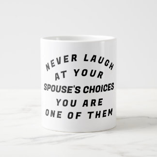 Never Laugh, Giant Coffee Mug