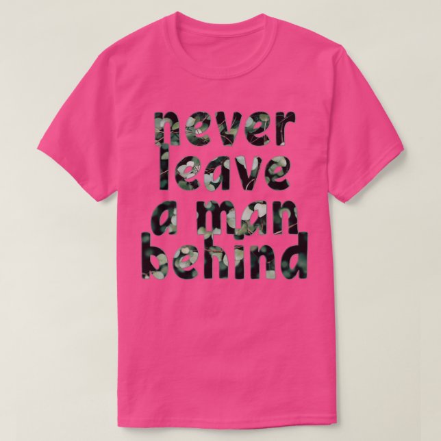 never leave a man behind T-Shirt (Design Front)