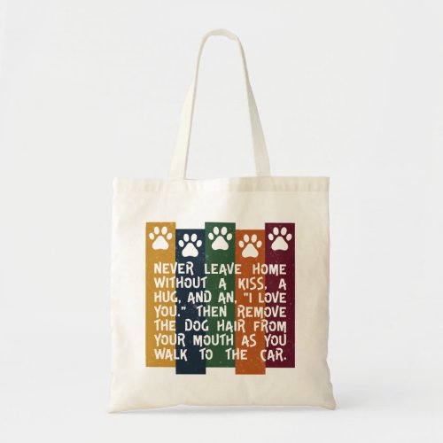 Never Leave Home Without a Kiss _ Dog Lover Tote Bag