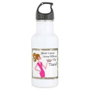 "Never Leave Home Without Your Tiara!" Stainless Steel Water Bottle