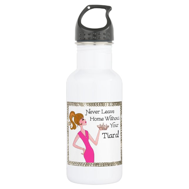 "Never Leave Home Without Your Tiara!" Stainless Steel Water Bottle (Front)