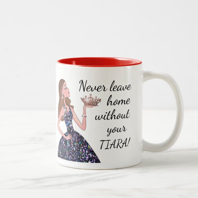 Never Leave Home Without Your TIARA! Two-Tone Coff Two-Tone Coffee Mug (Right)