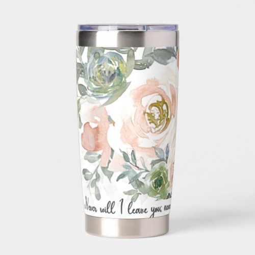 Never leave you Pink watercolor flora Christian  Insulated Tumbler