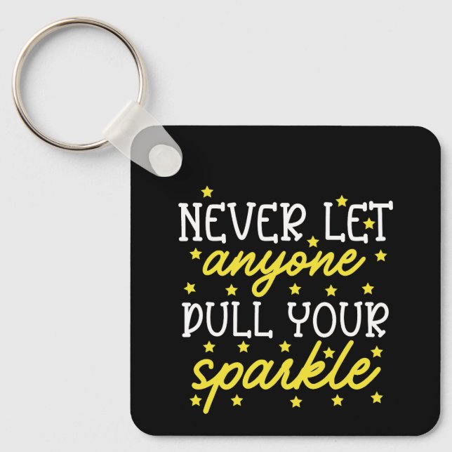 Never Let Anyone Dull Your Sparkle Keychain (Front)