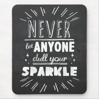 "Never let anyone dull your sparkle" motivational Mouse Pad