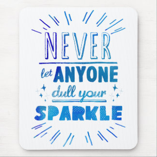 "Never let anyone dull your sparkle" motivational Mouse Pad