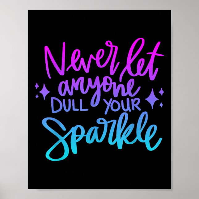 Never Let Anyone Dull Your Sparkle Motivational Wo Poster (Front)