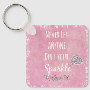 Never let anyone dull your sparkle Personalized Keychain