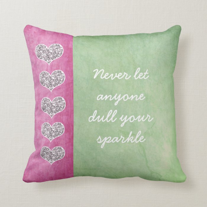 Never let anyone dull your sparkle pillows