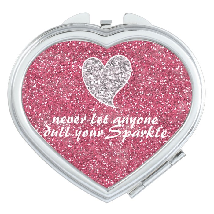 Never let anyone dull your sparkle Pink Glitter Compact Mirrors