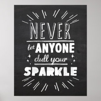 "Never let anyone dull your sparkle" Poster