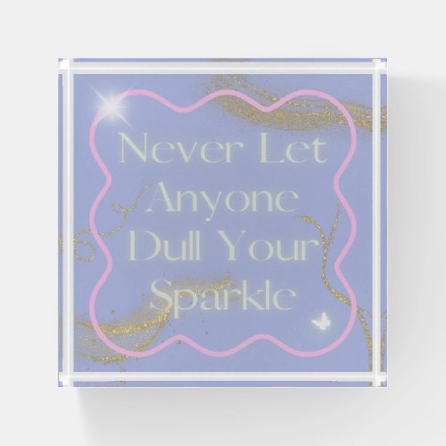 Never Let Anyone Dull Your Sparkle Purple Paperweight