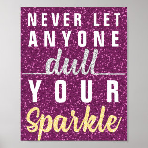 Never Let Anyone Dull Your Sparkle Quote Glitter Poster