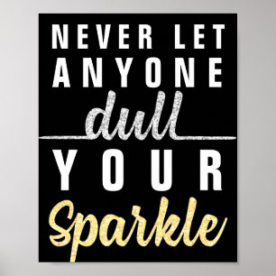Never Let Anyone Dull Your Sparkle Quote Glitter Poster