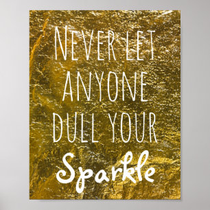Never Let Anyone Dull Your Sparkle Quote Gold Poster