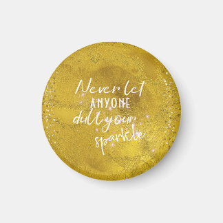 Never Let Anyone Dull Your Sparkle Quote Magnet