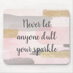 NEVER LET ANYONE DULL YOUR SPARKLE Quote Mouse Pad