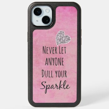 Never Let Anyone Dull Your Sparkle Quote Iphone 15 Plus Case by QuoteLife at Zazzle