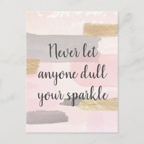 NEVER LET ANYONE DULL YOUR SPARKLE Quote Postcard