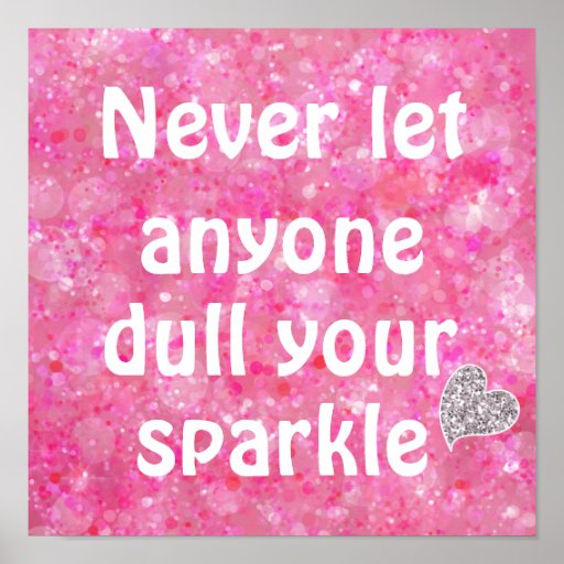 Never let anyone dull your sparkle quote poster | Zazzle