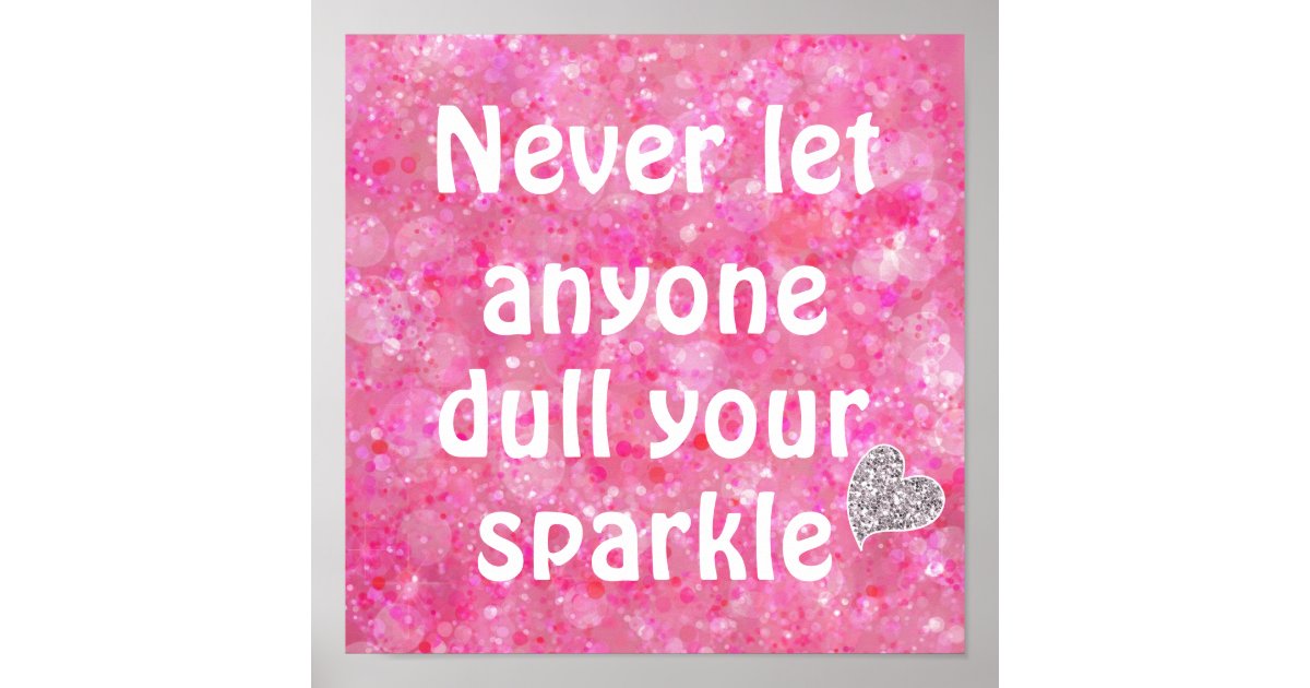 Never Let Anyone Dull Your Sparkle Quote Poster Zazzle Com